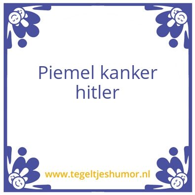 Tegeltje: Piemel kanker hitler