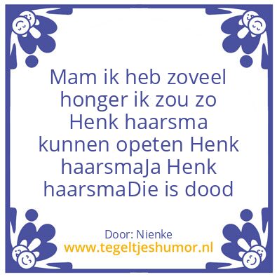 Tegeltje: Henkieeee