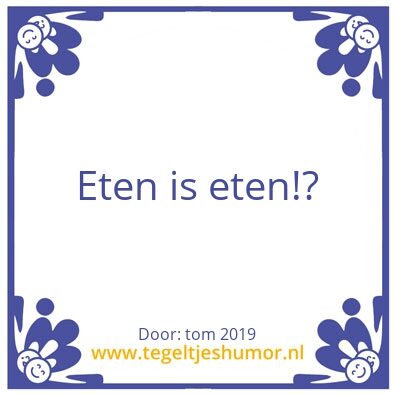 Tegeltje: Eten mooi toch