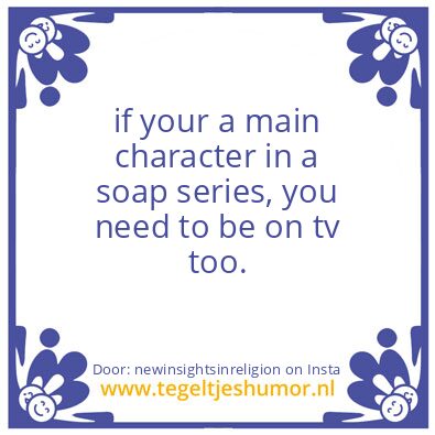 Tegeltje: a character in a soap series