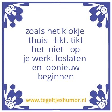 Tegeltje: zoals  het  klokje   thuis