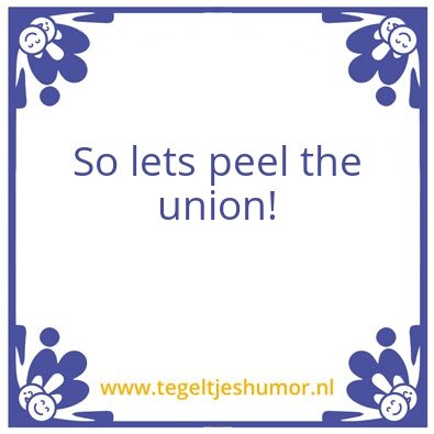 Tegeltje: Peel the union