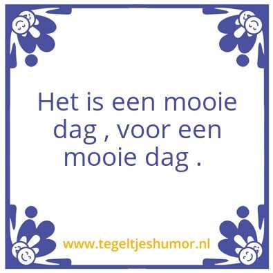 Tegeltje: Mooi dag