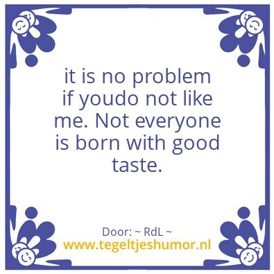 Tegeltje: Good taste