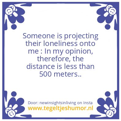 Tegeltje: less than 500 meters.