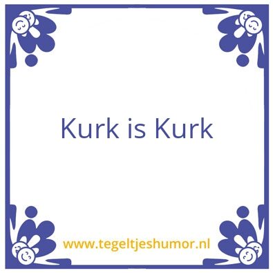 Tegeltje: K-u-r-k
