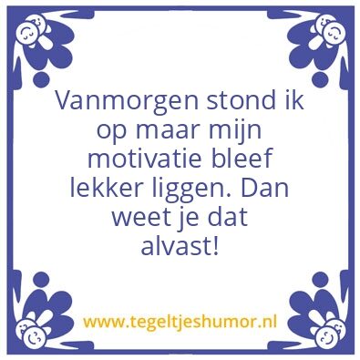 Tegeltje: Motivatie