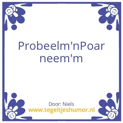 Tegeltje: Poar neem’n