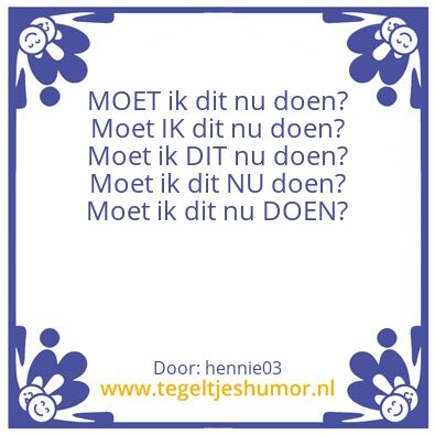 Tegeltje: moeit ik