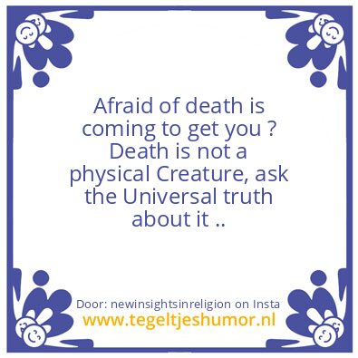 Tegeltje: Afraid of death ?