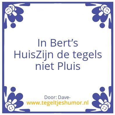 Tegeltje: Bertâ€™s Huis