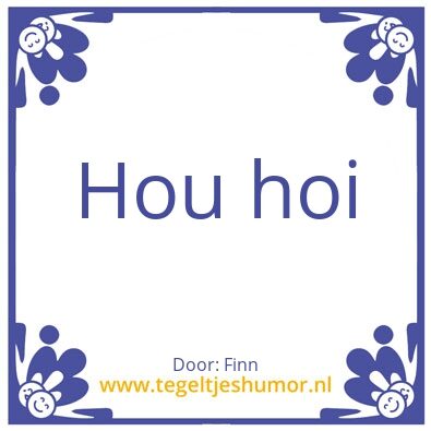 Tegeltje: Hoi