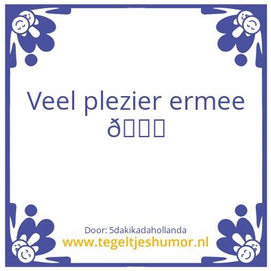 Tegeltje: GÃ¼le gÃ¼le kullan