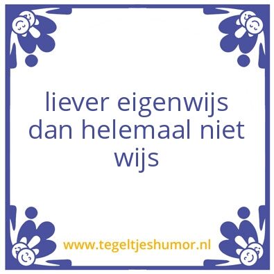 Tegeltje: eigenwijs