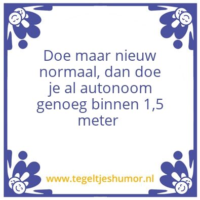 Tegeltje: Het nieuwe normaal