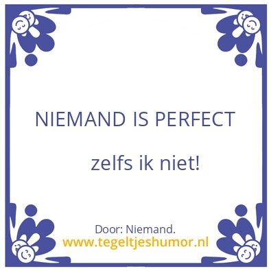 Tegeltje: Niemand is perfect.
