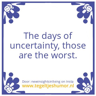 Tegeltje: days of uncertainty