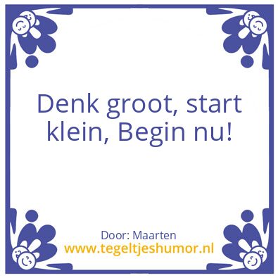 Tegeltje: Denk groot