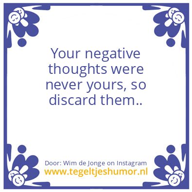 Tegeltje: Your negative thoughts