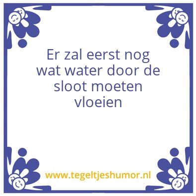 Tegeltje: Water door de sloot