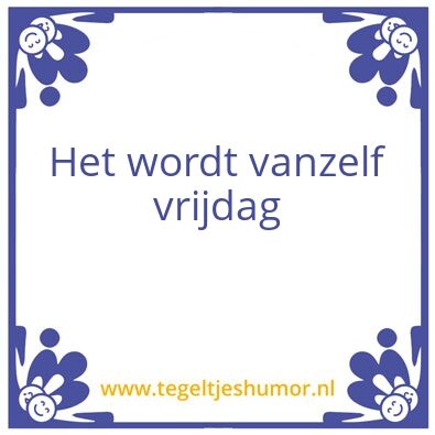 Tegeltje: vrijdag