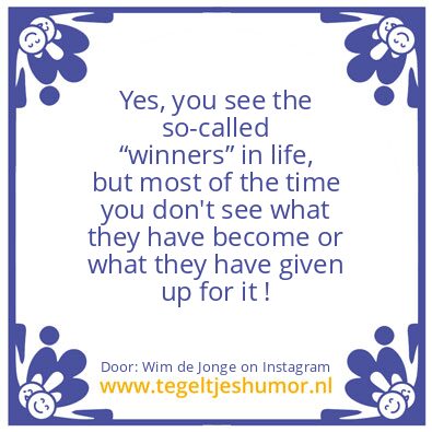 Tegeltje: “winners” in life ?