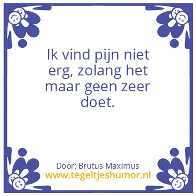 Tegeltje: Is pijn fijn ?