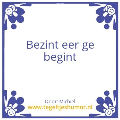 Tegeltje: Bezint
