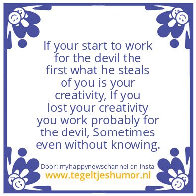 Tegeltje: If you work for the devil  !