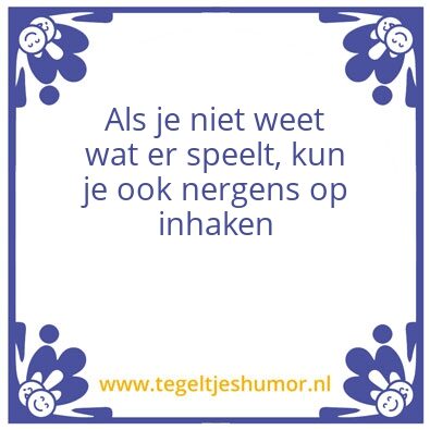 Tegeltje: weten wat er speelt