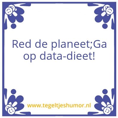Tegeltje: Data-dieet