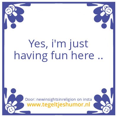 Tegeltje: i’m just having fun here