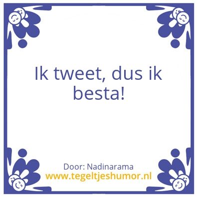 Tegeltje: Twito, ergo sum!