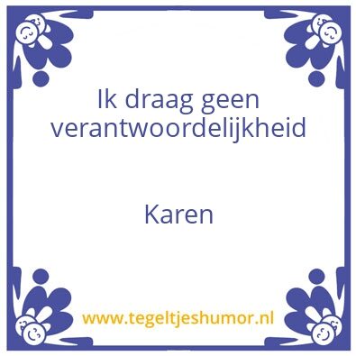 Tegeltje: Ik draag geen verantwoordelijk