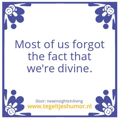 Tegeltje: we’re divine