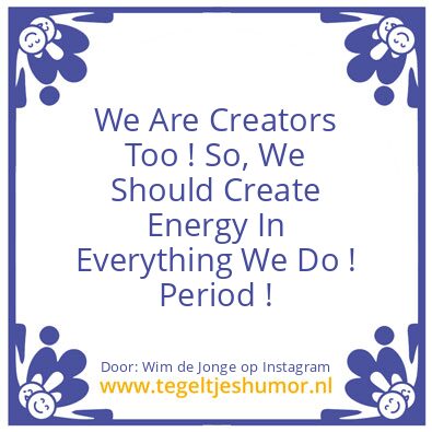 Tegeltje: We Are Creators Too !