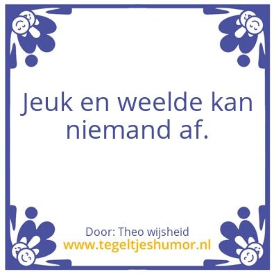 Tegeltje: jeuk en weelde