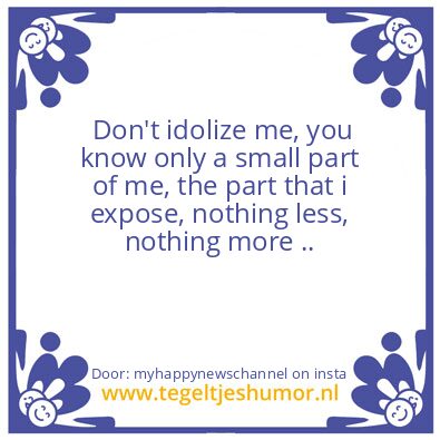 Tegeltje: nothing less, nothing more ..
