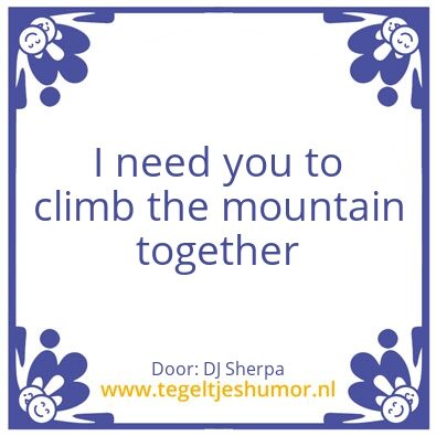 Tegeltje: climb that mountain