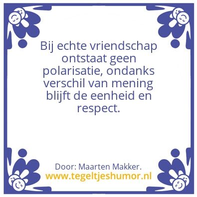 Tegeltje: Echte vriendschap.