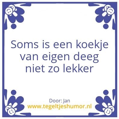 Tegeltje: Koekje van eigen deeg