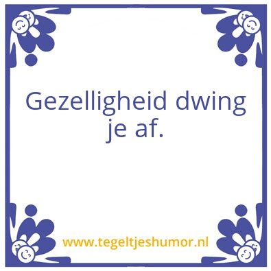 Tegeltje: Gerriekeâ€™s wijsheid