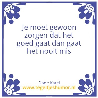 Tegeltje: Nooit mis