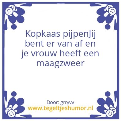 Tegeltje: kopkaas pijpen