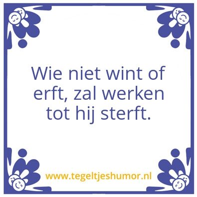 Tegeltje: Werken tot je sterft