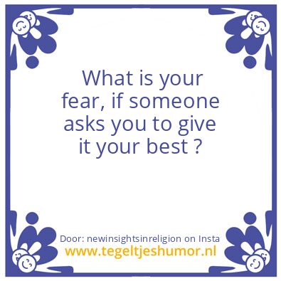 Tegeltje: What is your fear,?
