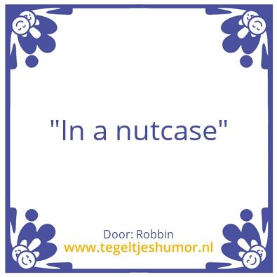 Tegeltje: Nutcase