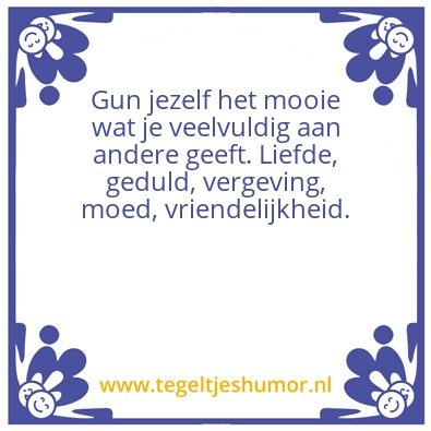 Tegeltje: Gun jezelf het mooie