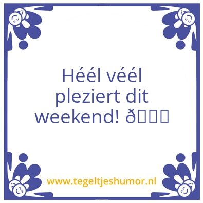 Tegeltje: Plezier