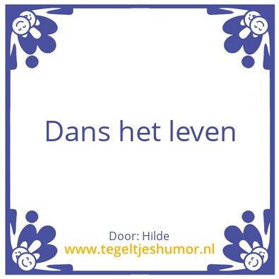 Tegeltje: Dans het leven